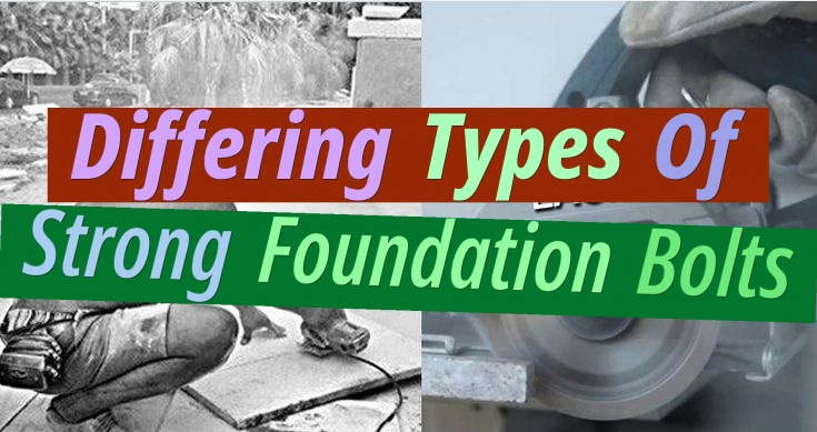 Differing Types Of Strong Foundation Bolts